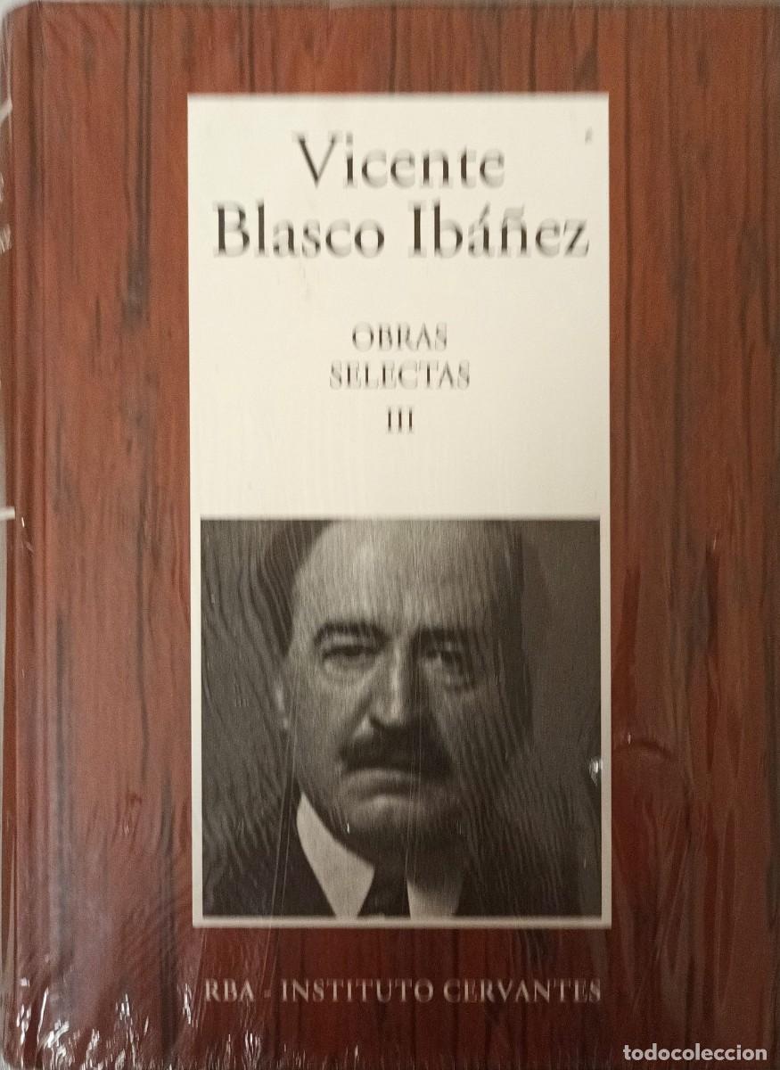 Libros de segunda mano: VICENTE BLASCO IB&Aacute;&Ntilde;EZ - OBRAS SELECTAS VOL. III - RBA INSTITUTO CERVANTES 2005