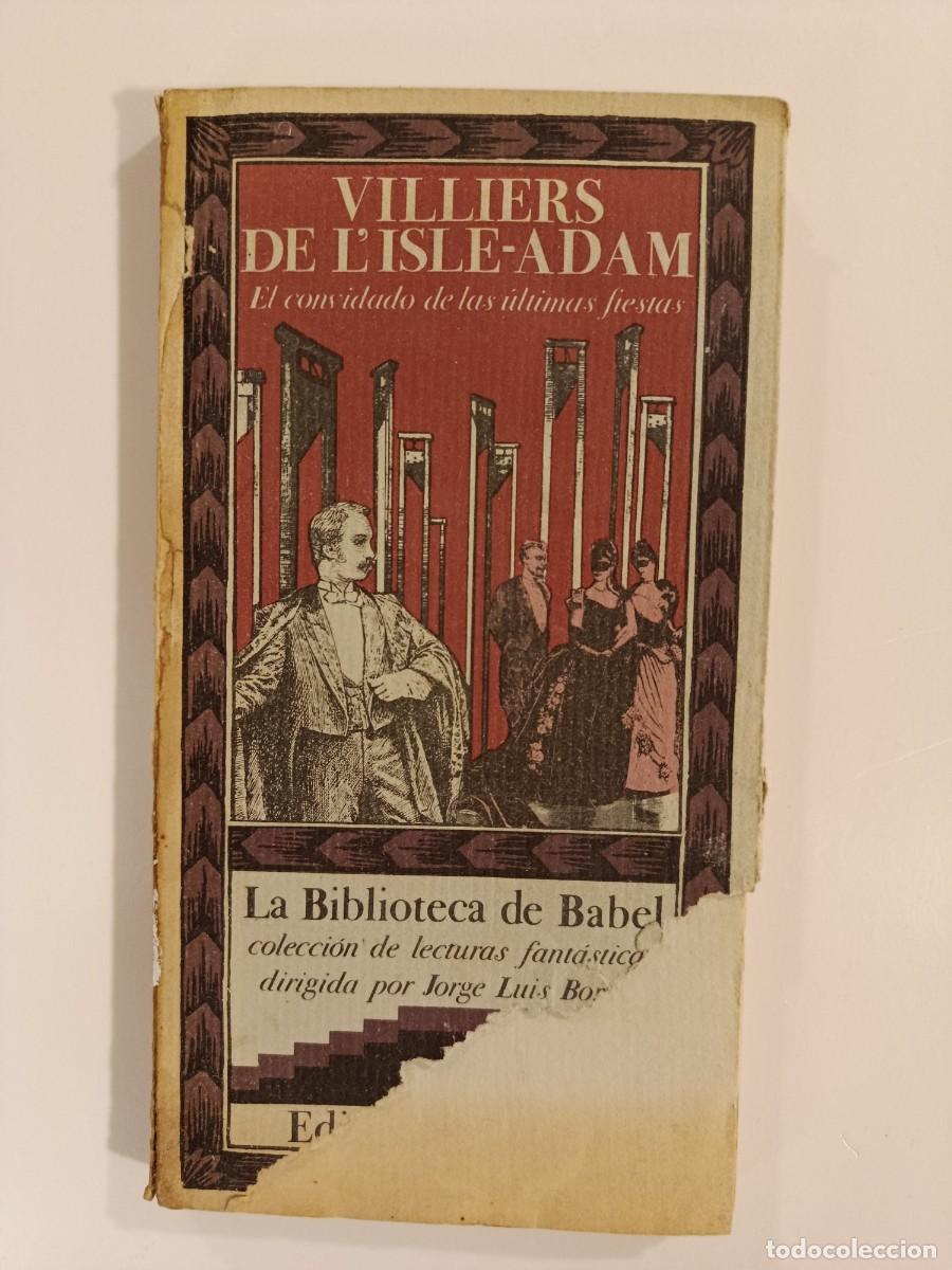 Livres d'occasion: EL CONVIDADO DE LAS &Uacute;LTIMAS FIESTAS. VILLIERS DE L&acute;ISLE-ADAM. LA BIBLIOTECA DE BABEL. SIRUELA. 1984