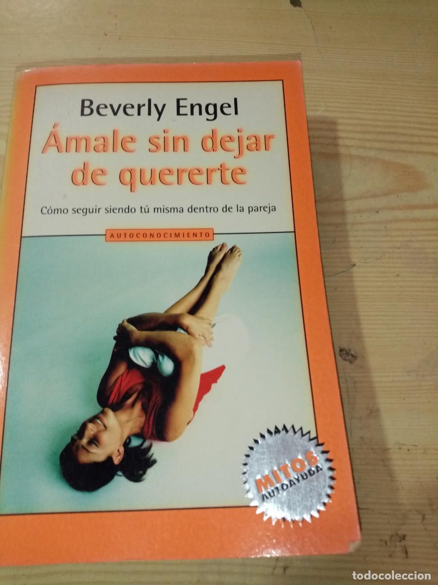 Libros de segunda mano: AMALE SIN DEJAR DE QUERERTE. BEVERLY ENGEL. EST31B1