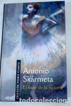 Libros de segunda mano: EL BAILE DE LA VICTORIA : ANTONIO SKARMETA : COLECCION PREMI PLANETA
