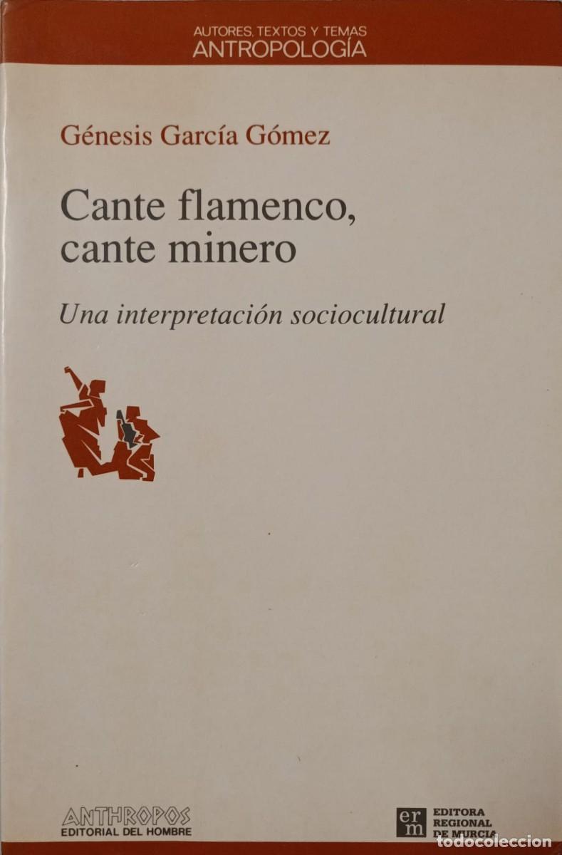 Libros de segunda mano: CANTE FLAMENCO, CANTE MINERO - G&Eacute;NESIS GARC&Iacute;A G&Oacute;MEZ - ANTHROPOS 1993