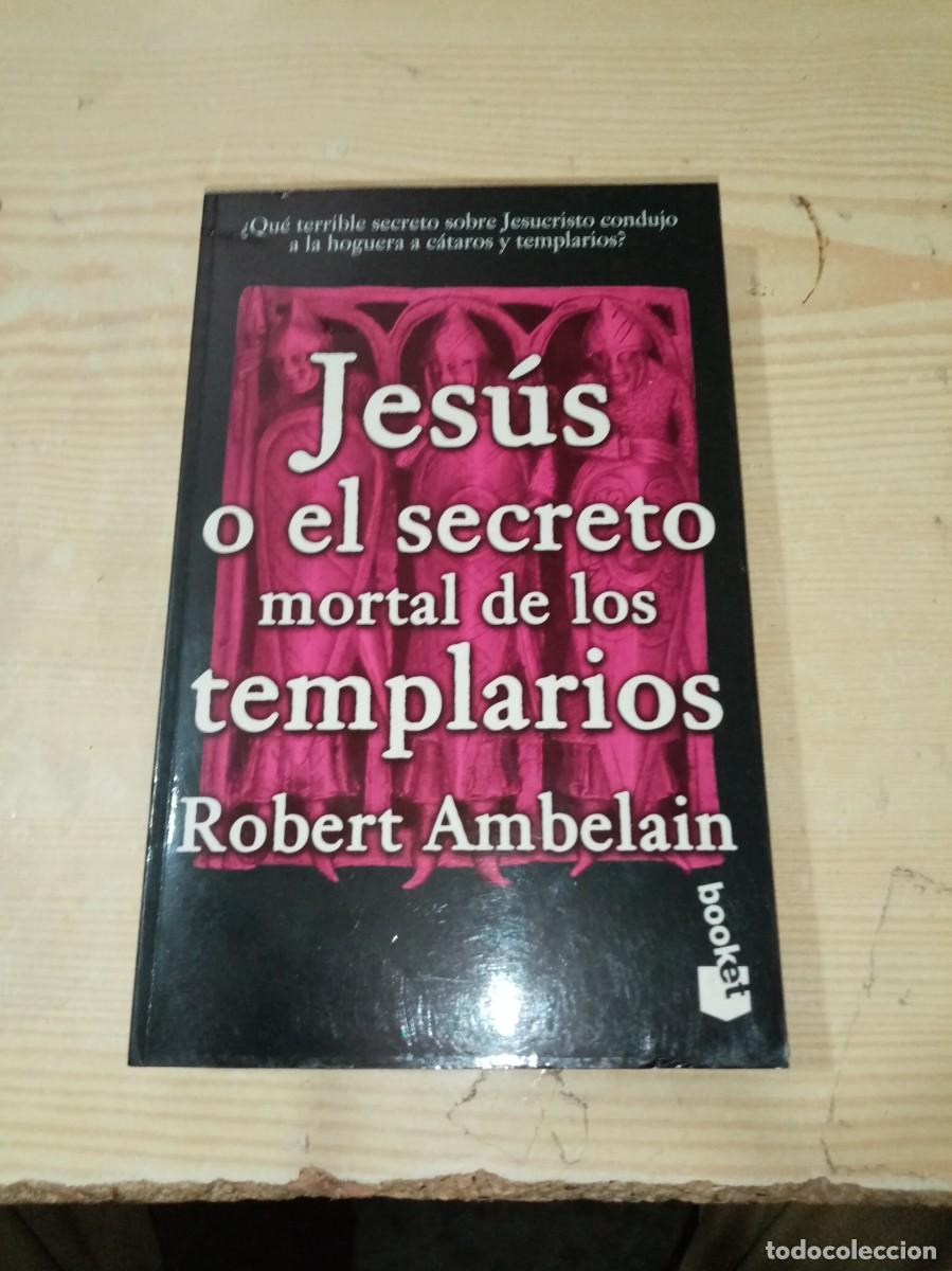 Libros de segunda mano: JESUS O EL SECRETO MORTAL DE LOS TEMPLARIOS. ROBERT AMBELAIN. EST31B1