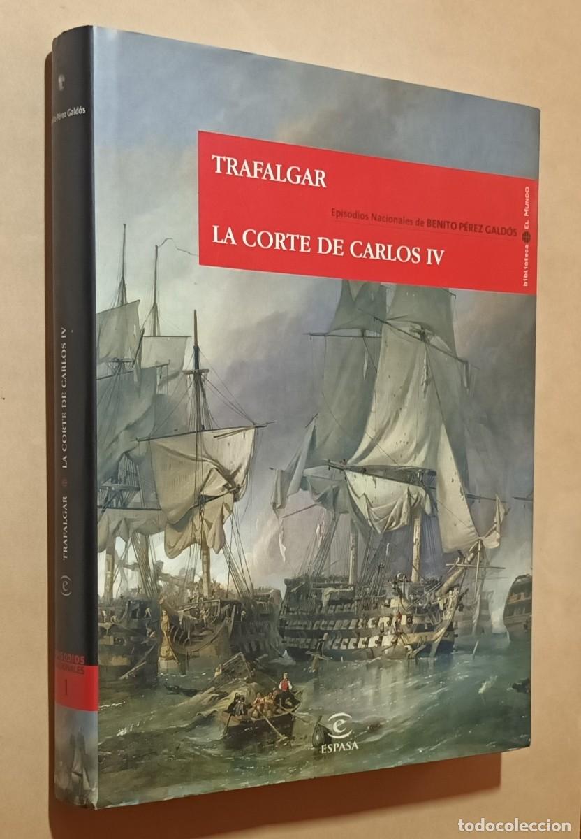Libros de segunda mano: TRAFALGAR / LA CORTE DE CARLOS IV - BENITO P&Eacute;REZ GALD&Oacute;S - ESPASA - 2008