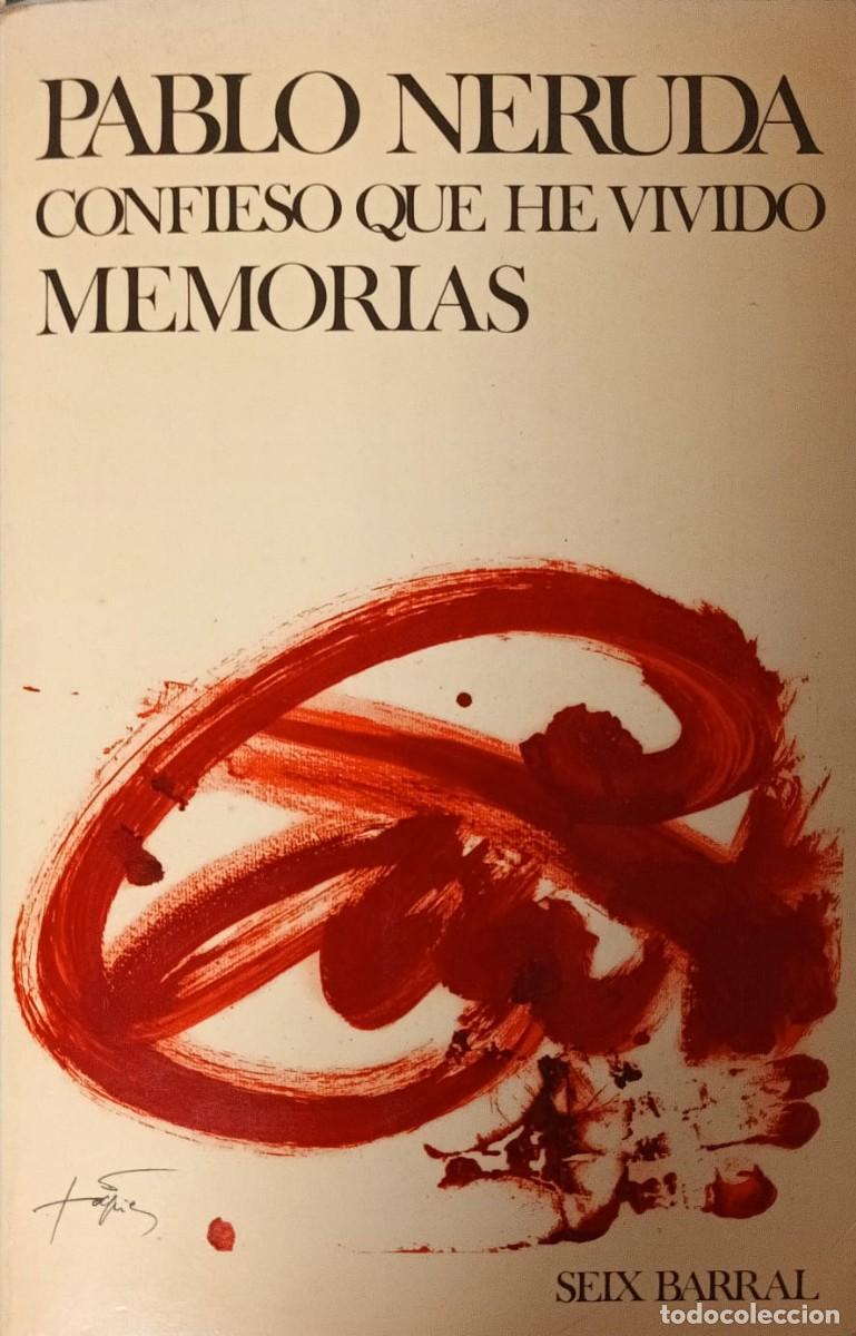 Libros de segunda mano: PABLO NERUDA - CONFIESO QUE HE VIVIDO - MEMORIAS - SEIX BARRAL 1983