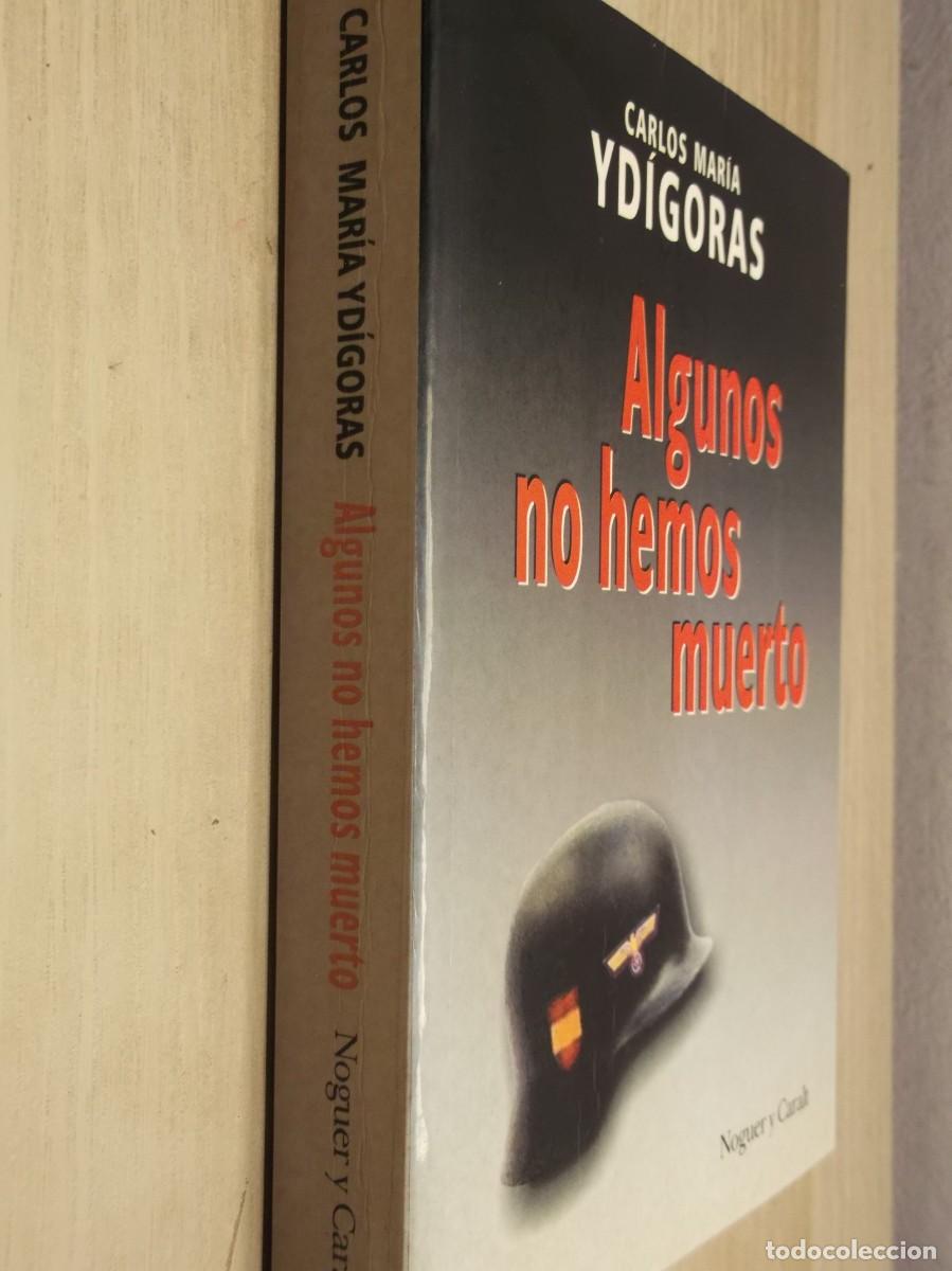Libros de segunda mano: ALGUNOS NO HEMOS MUERTO -CARLOS MARIA YDIGORAS -TAPA BLANDA1 EDICION 2002