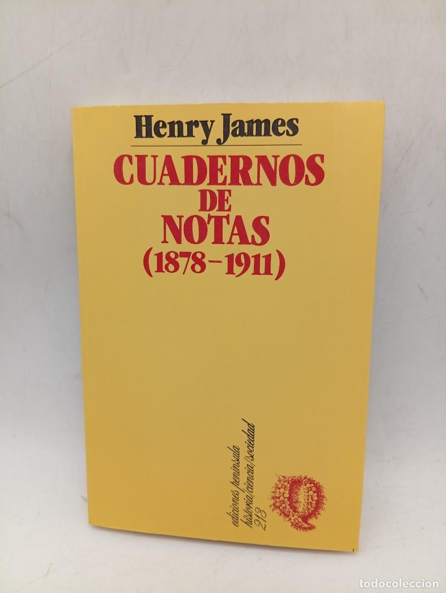 Libros de segunda mano: CUADERNOS DE NOTAS ( 1878-1911). HENRY JAMAES. EDICIONES PENINSULA. 1988. PAGS : 300.