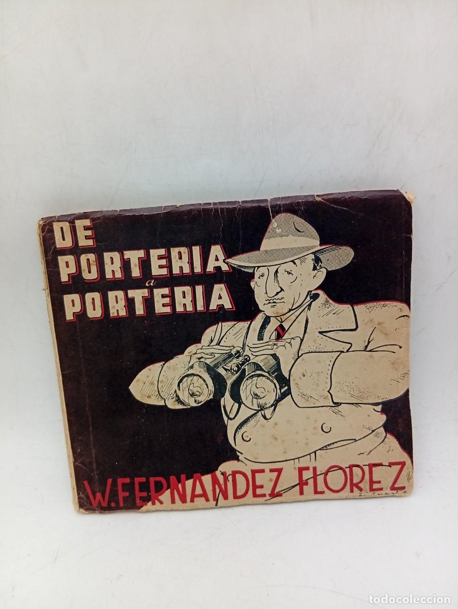 Libros de segunda mano: DE PORTERIA A PORTERIA. W. FERNANDEZ FLOREZ. 1949. PAGS : 170.