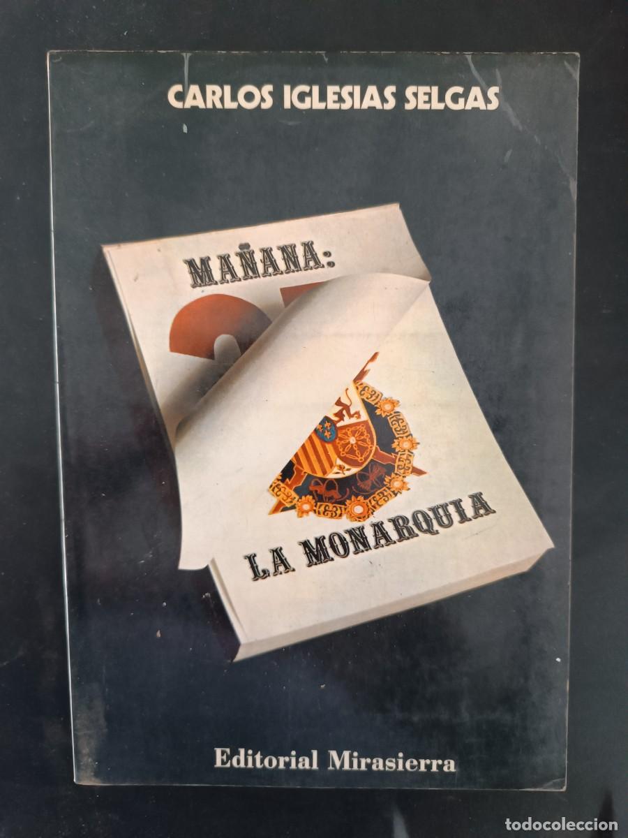 Libros de segunda mano: Ma&ntilde;ana: La Monarqu&iacute;a Carlos Iglesias Selgas