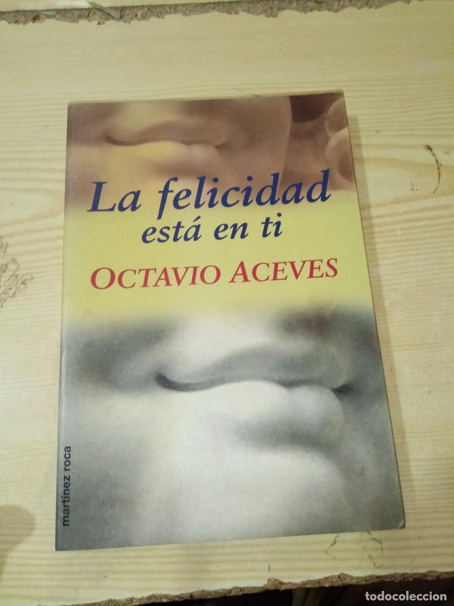Libros de segunda mano: LA FELICIDAD ESTA EN TI. OCTAVIO ACEVES. EST32B2