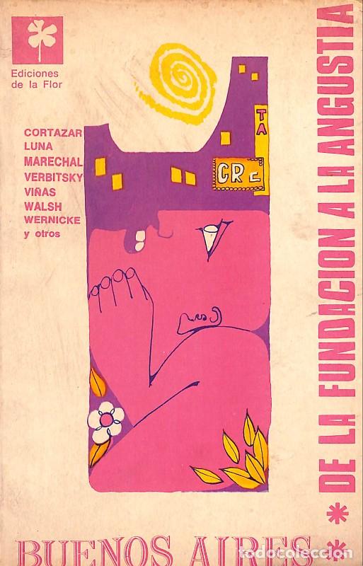 Libros de segunda mano: Buenos Aires de la fundaci&oacute;n de la Angustia - Cortazar, Julio - Ediciones De La Flor - 1967 -