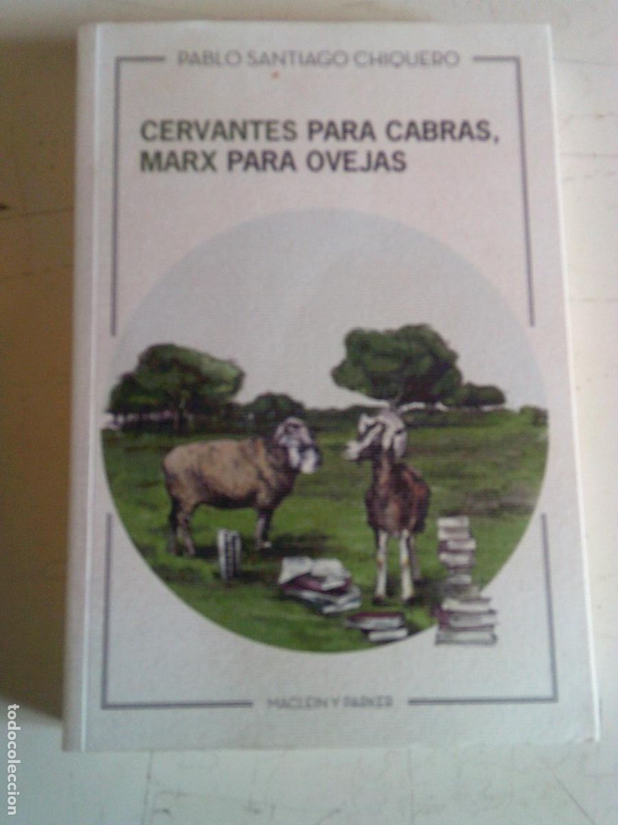 Libros de segunda mano: Cervantes para cabras Marx para ovejas Pablo Santiago Chiquero