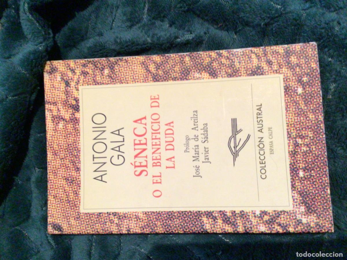 Libros de segunda mano: Antonio Gala firmado Seneca o el beneficio de la duda