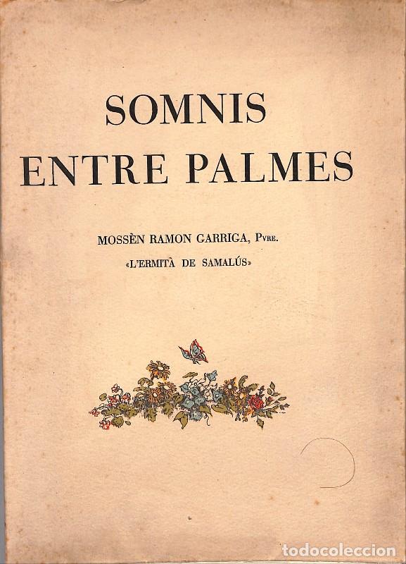 Libros de segunda mano: Somnis entre Palmes - Garriga I Boixader, Mossen Ramon - S.A Horta - Barcelona 1953, 1&ordf; ed. -
