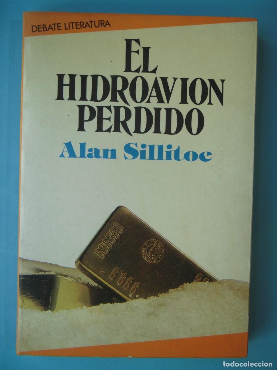 Libros de segunda mano: EL HIDROAVION PERDIDO - ALAN SILLITOE - EDITORIAL DEBATE, 1985 1&ordf; EDICION (BUEN ESTADO)
