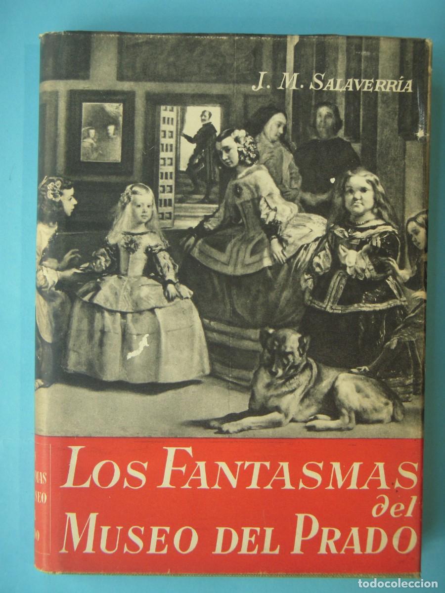 Libros de segunda mano: LOS FANTASMAS DEL MUSEO DEL PRADO - J.M. SALAVERRIA - EDITORIAL GUSTAVO GILI, 1952 (BUEN ESTADO)