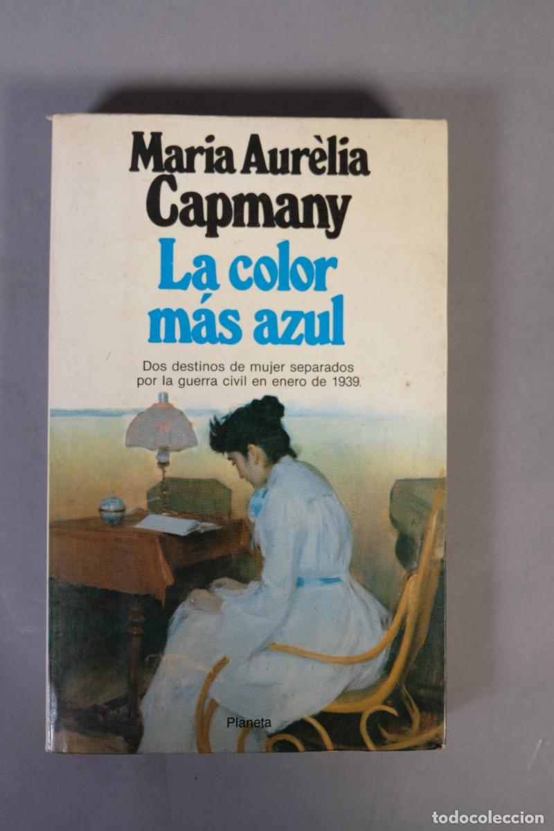 Libros de segunda mano: LA COLOR M&Aacute;S AZUL - MARIA AUR&Egrave;LIA CAPMANY - EDITORIAL PLANETA, 1984