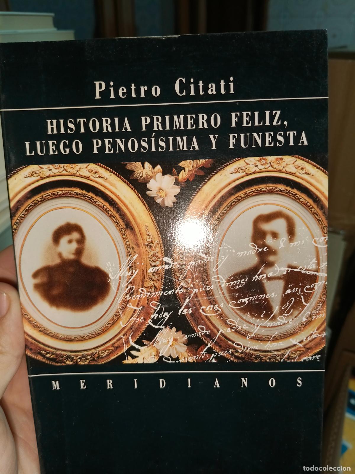 Libros de segunda mano: Historia primero feliz, luego penos&iacute;sima y funesta, Pietro Citati