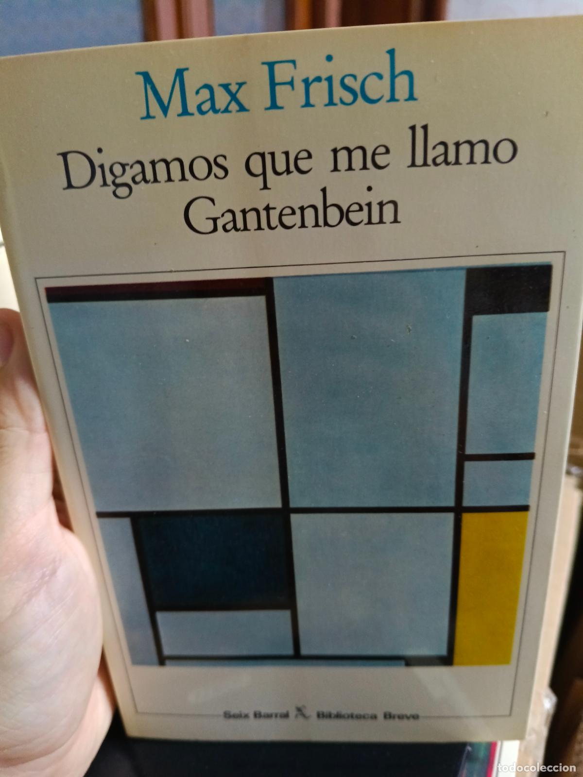 Libros de segunda mano: MAX FRISCH. DIGAMOS QUE ME LLAMO GANTENBEIN.