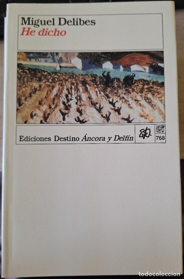 Libros de segunda mano: HE DICHO. FIRMA AUTOGRAFA DEL AUTOR. - DELIBES, Miguel.