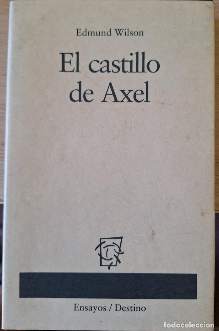 Libros de segunda mano: EL CASTILLO DE AXEL. ESTUDIOS SOBRE LITERATURA IMAGINATIVA (1870 - 1930). - WILSON, Edmund.