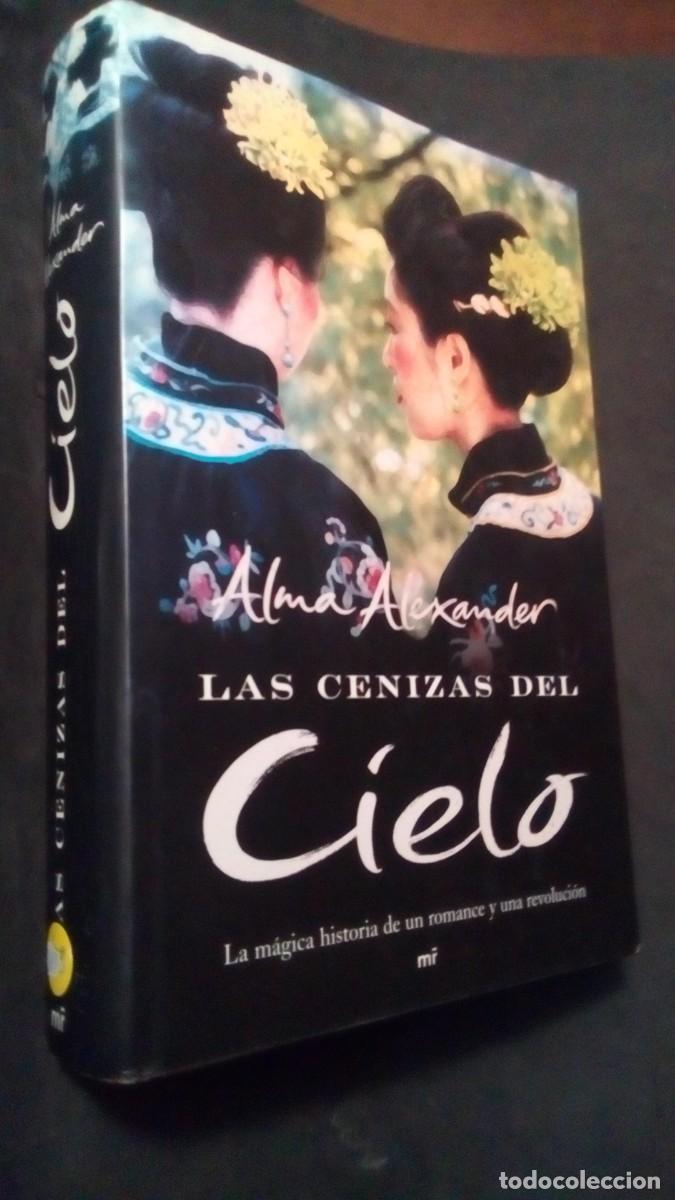 Libri di seconda mano: LAS CENIZAS DEL CIELO -ALMA ALEXANDER, Martinez Roca Madrid 2007.-PRIMERA EDICI&Oacute;N-COMO NUEVO