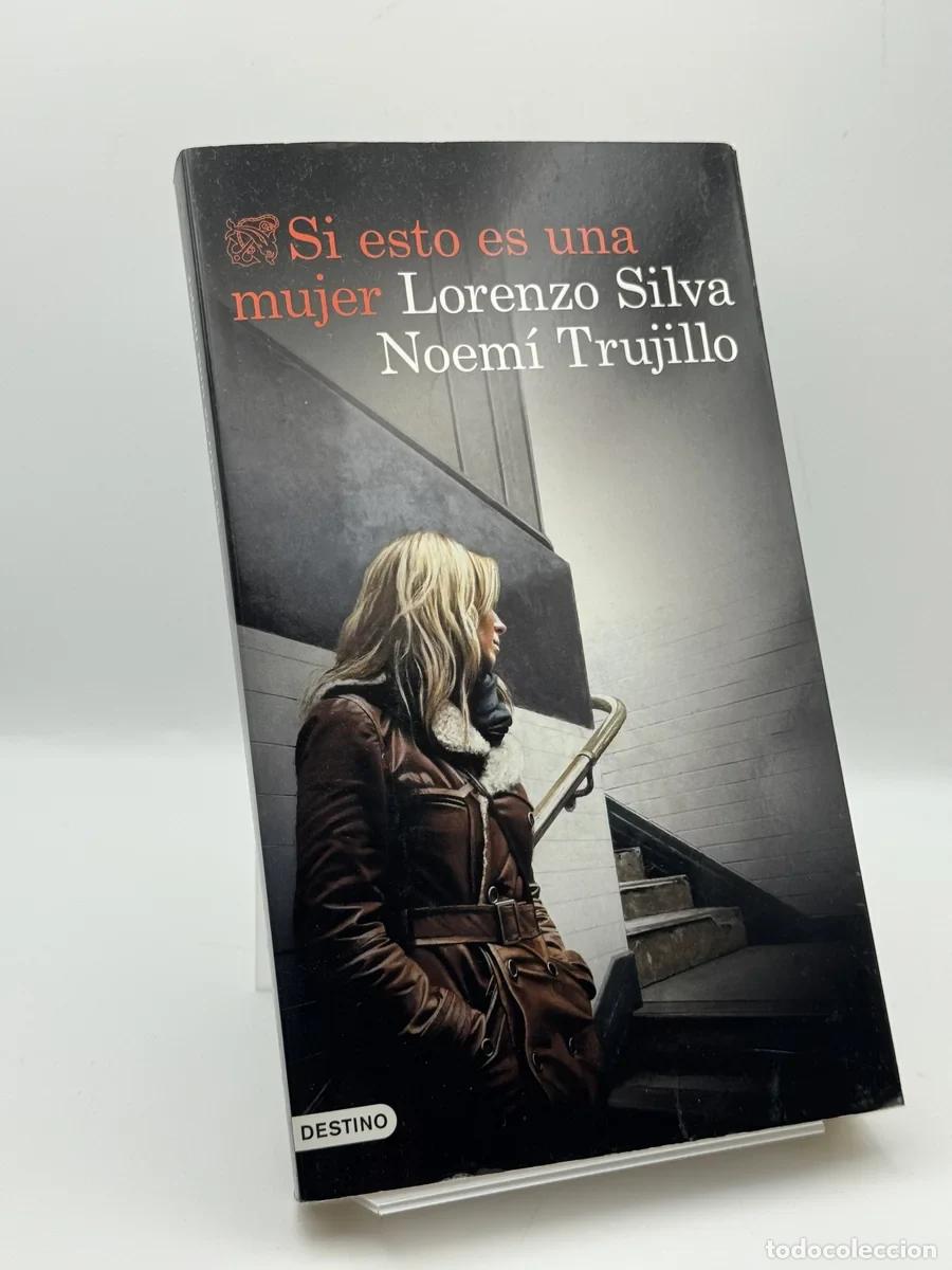 Libros de segunda mano: Si esto es una mujer - Lorenzo Silva, Noem&iacute; Trujillo