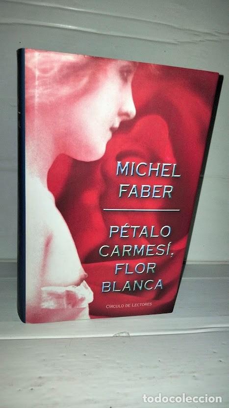 Livres d'occasion: P&eacute;talo Carmes&iacute;, Flor Blanca - Michel Faber - C&iacute;rculo de Lectores 2005 - ISBN 9788467212785