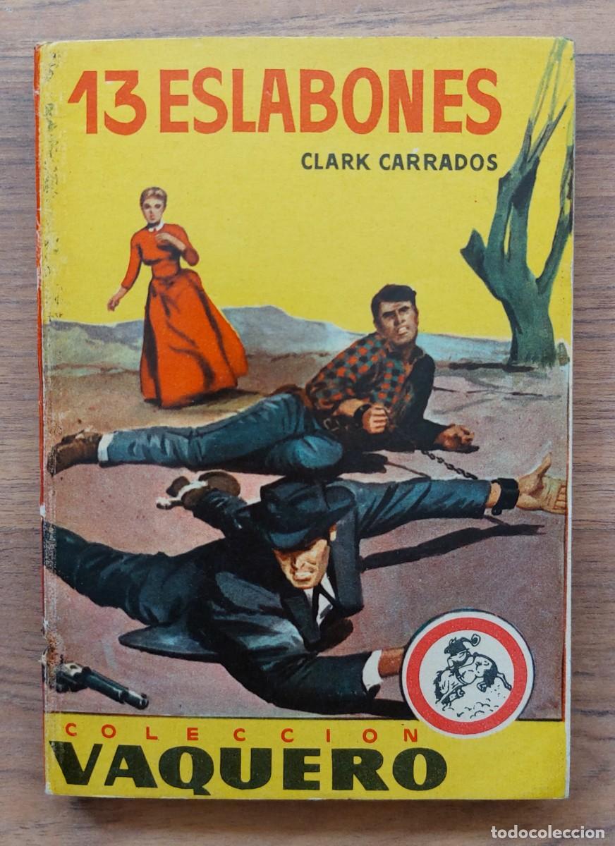 Libros de segunda mano: COLECCION VAQUERO OESTE N&ordm; 216-13 ESLABONES (CLARK CARRADOS) NOVELAS-BOLSILIBROS-PULP