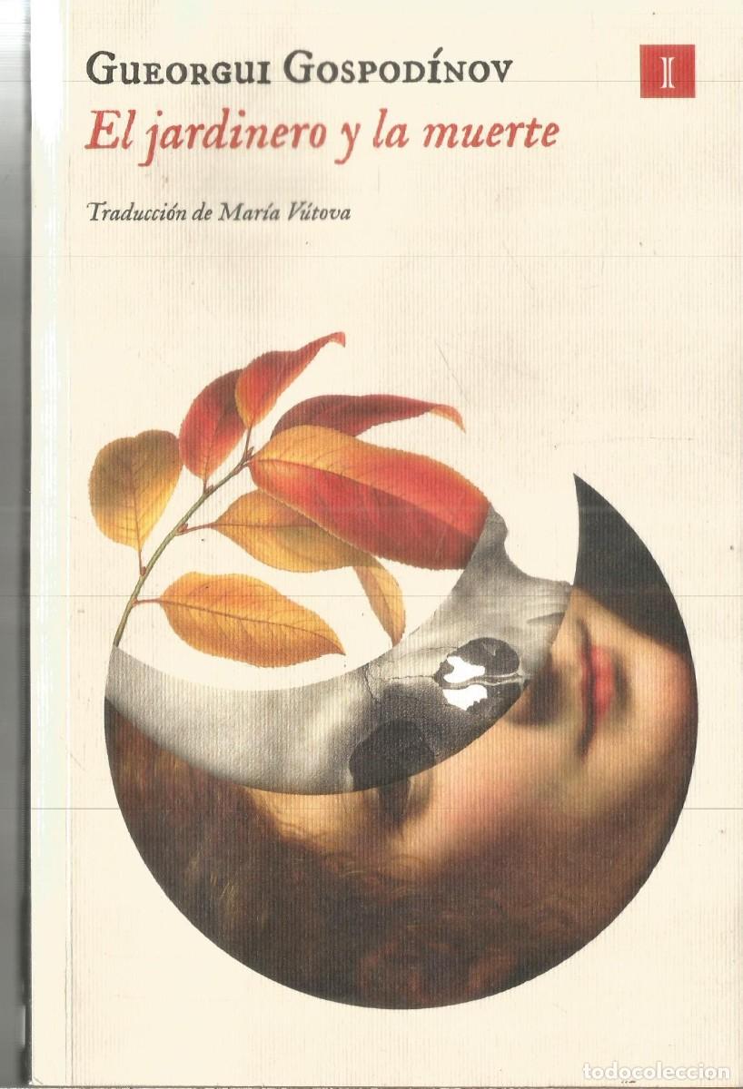 Libros de segunda mano: GUEORGUI GOSPODINOV. EL JARDINERO Y LA MUERTE. IMPEDIMENTA.