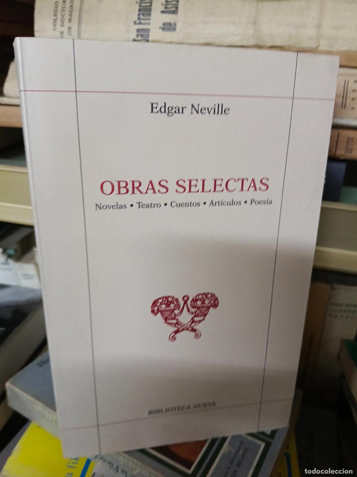 Libros de segunda mano: EDGAR NEVILLE. OBRAS SELECTAS. NOVELAS TEATRO CUENTOS ARTICULOS POESIA. BIBLIOTECA NUEVA