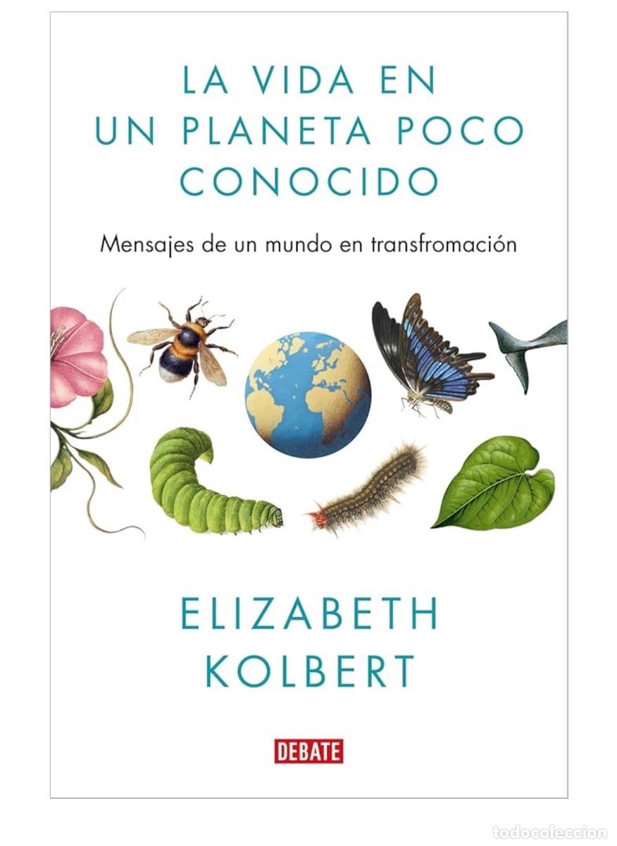 Libros de segunda mano: LA VIDA EN UN PLANETA POCO CONOCIDO. Elizabeth Kolbert