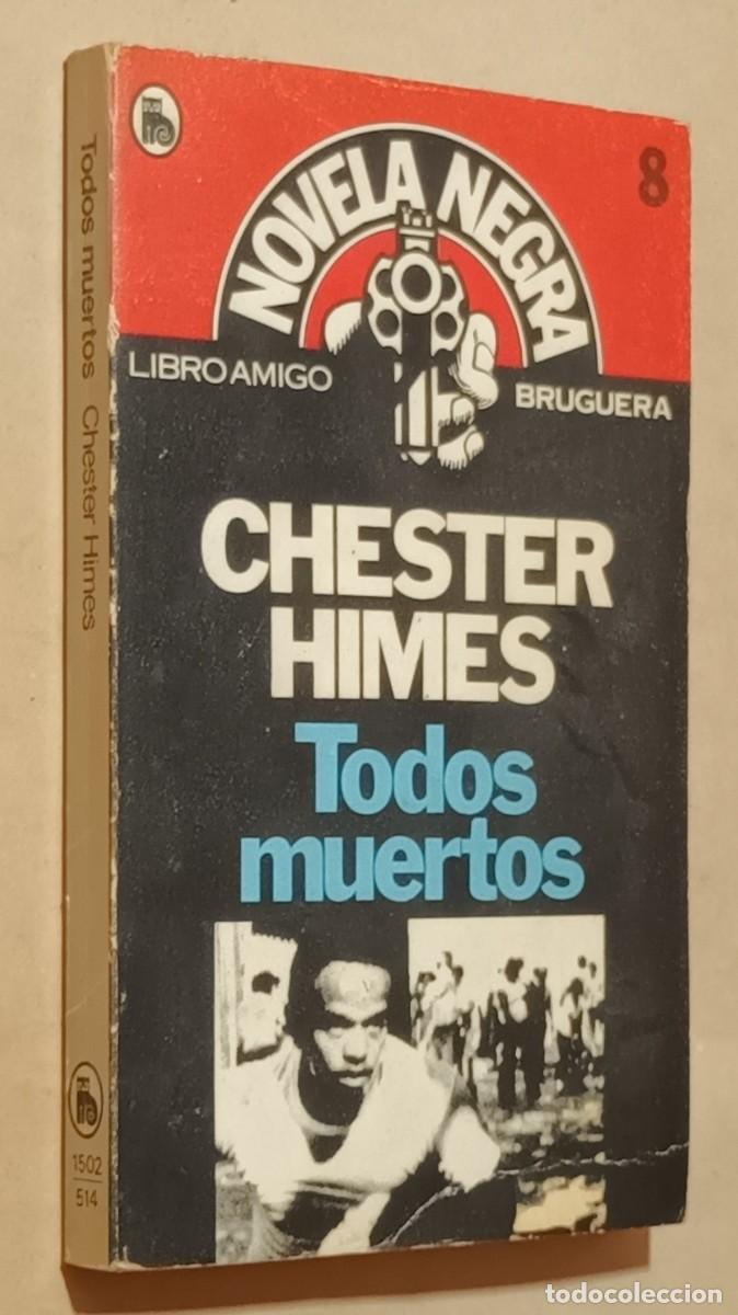 Libros de segunda mano: TODOS MUERTOS - CHESTER HIMES - BRUGUERA - 1980
