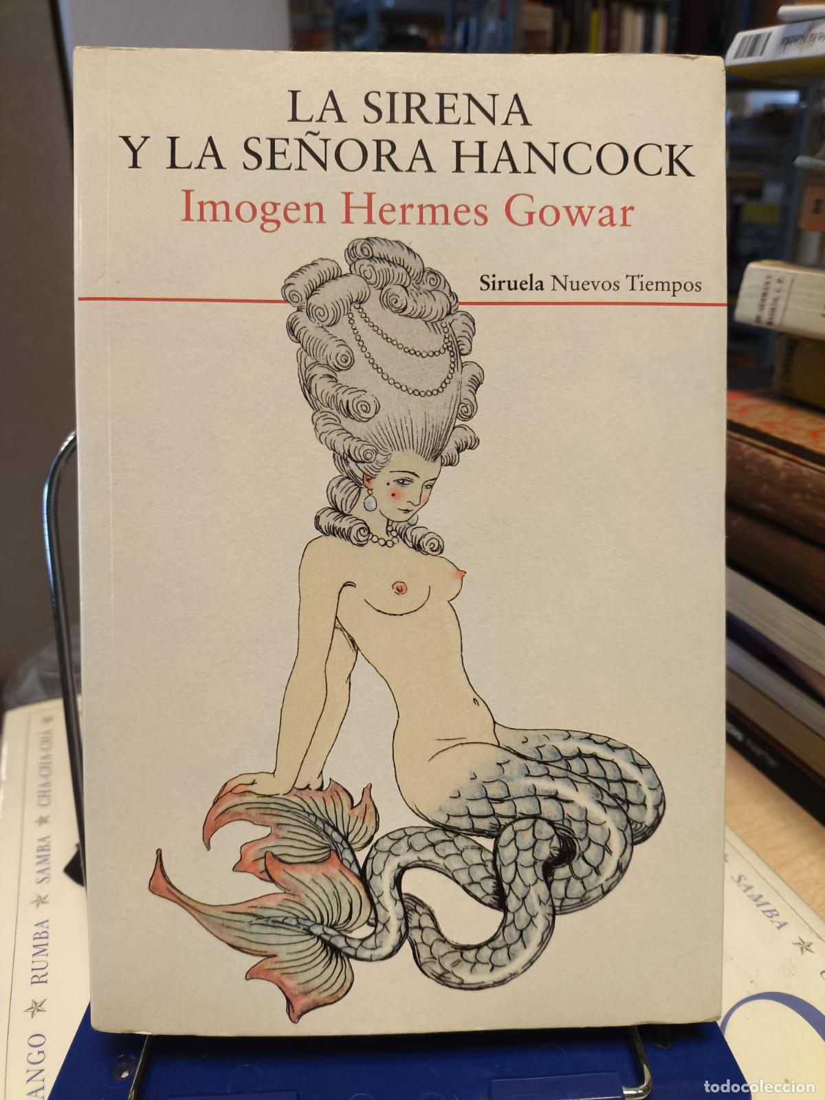 Libros de segunda mano: LA SIRENA Y LA SE&Ntilde;ORA HANCOCK - Hermes Gowar, Imogen