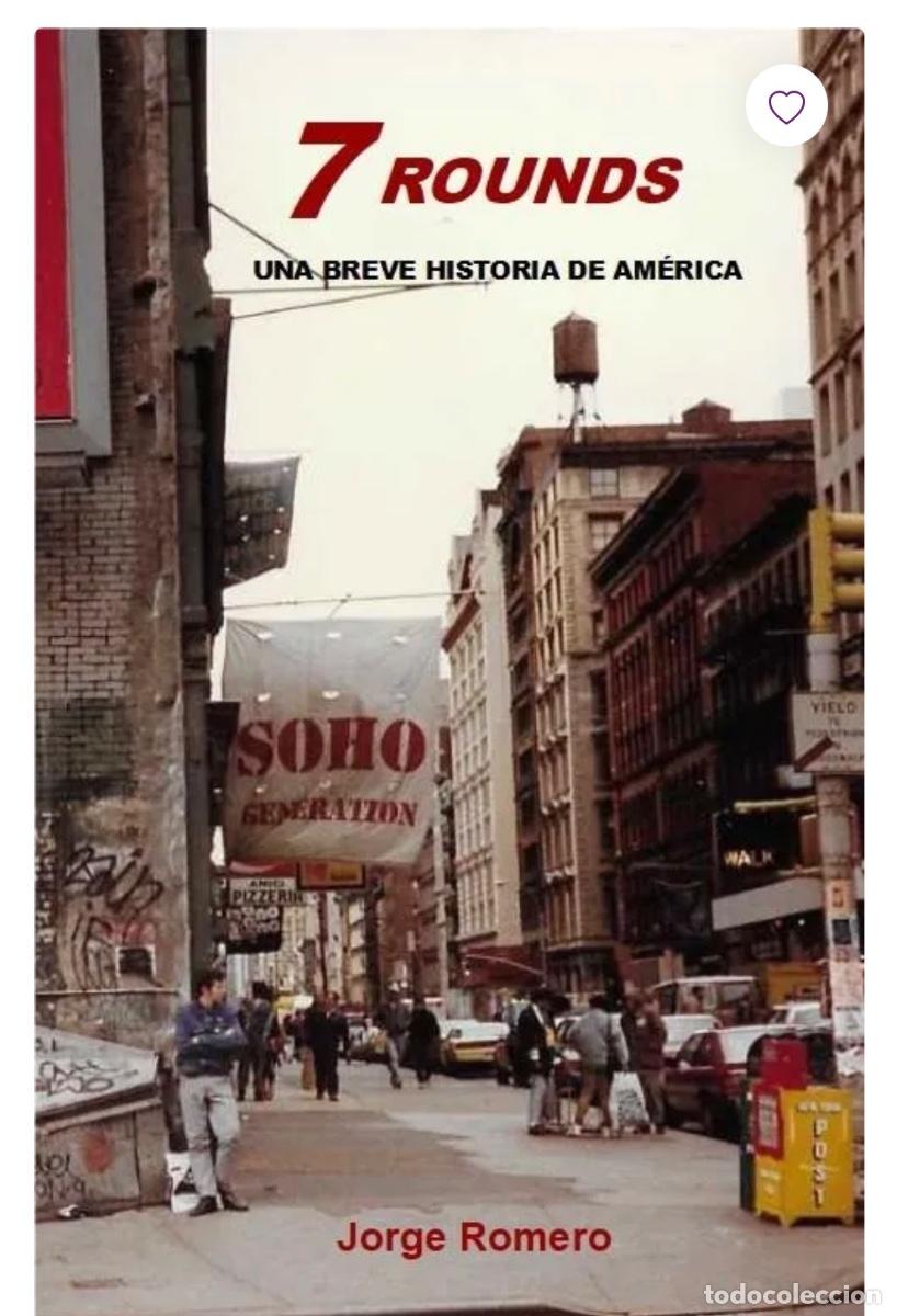 Libros de segunda mano: 7 ROUNDS. UNA BREVE HISTORIA DE AMERICA Jorge Romero