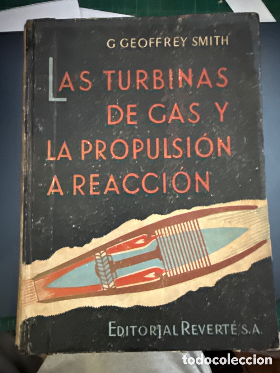 Libros de segunda mano: SMITH, G. Geoffrey Las turbinas de gas y la propulsi&oacute;n a reacci&oacute;n