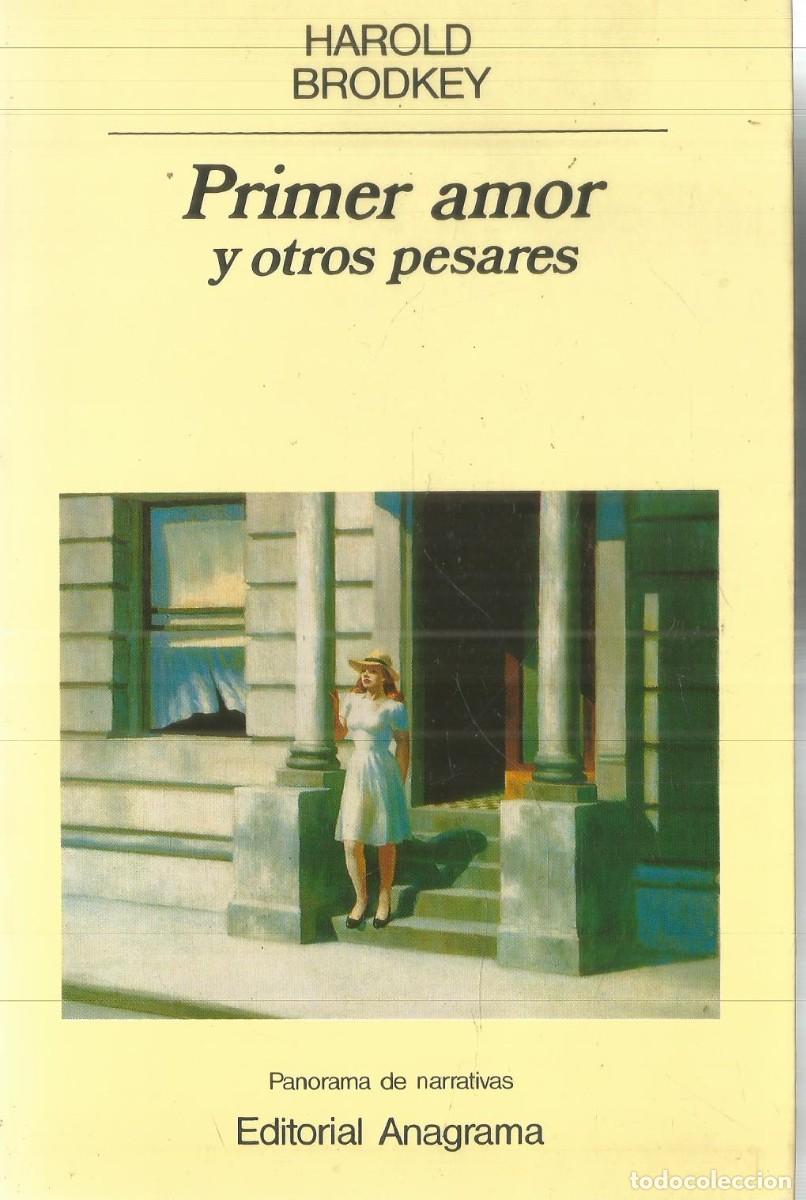 Libros de segunda mano: HAROLD BRODKEY. PRIMER AMOR Y OTROS PESARES. ANAGRAMA.