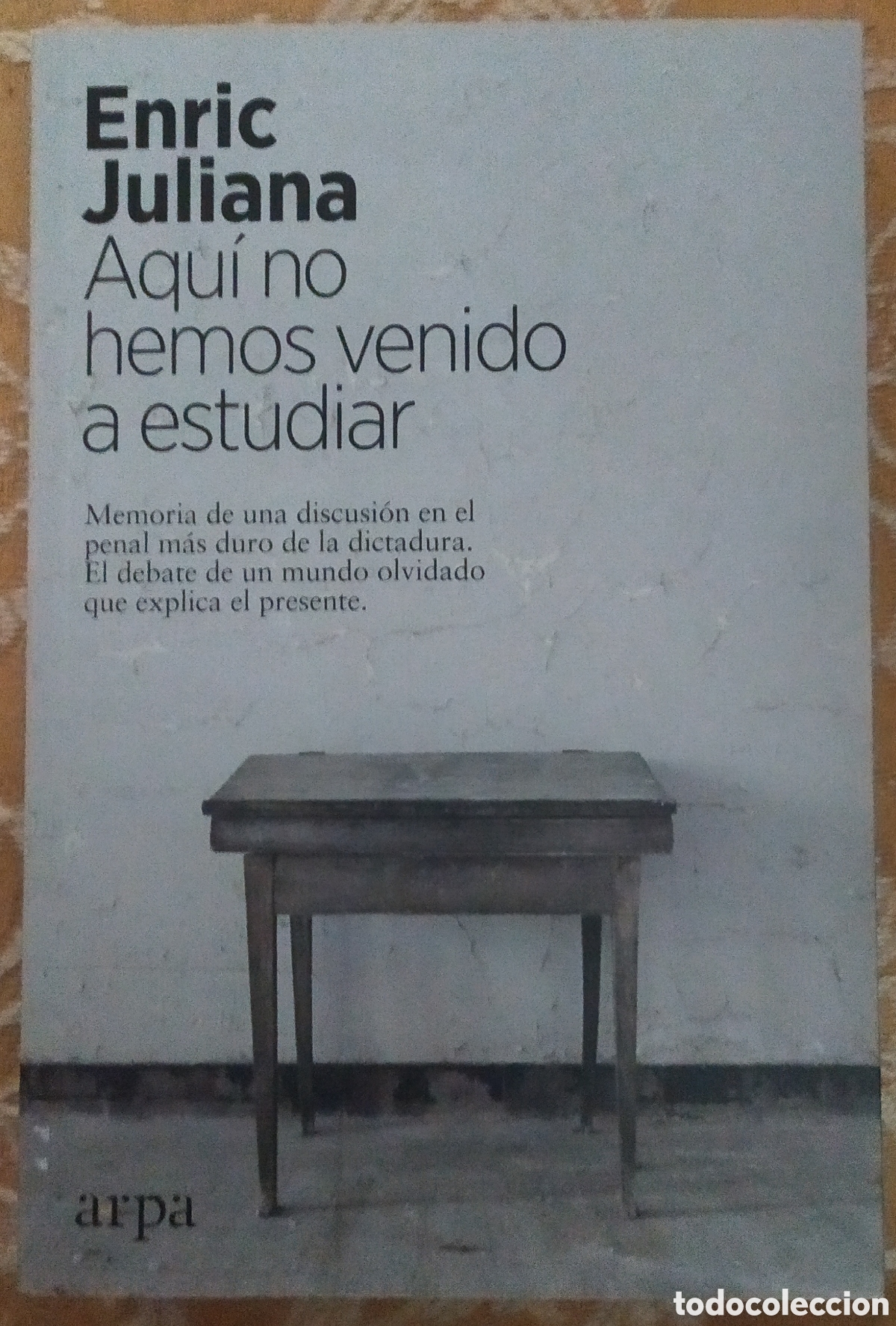 Libros de segunda mano: Enric Juliana, Aqu&iacute; no hemos venido a estudiar - Editorial Arpa
