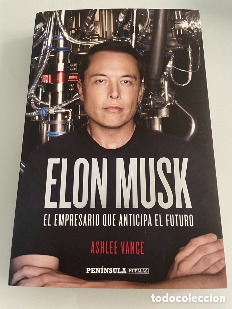 Second hand books: Elon Musk El Empresario que Anticipa el futuro.Ashlee Vance. Peninsula huellas. Primera Edicion 2016