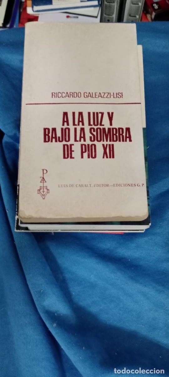 Libros de segunda mano: A LA LUZ Y BAJO LA SOMBRA DE PIO XII - RICCARDO GALEAZZI-LISI LIBRO GG-BTJ