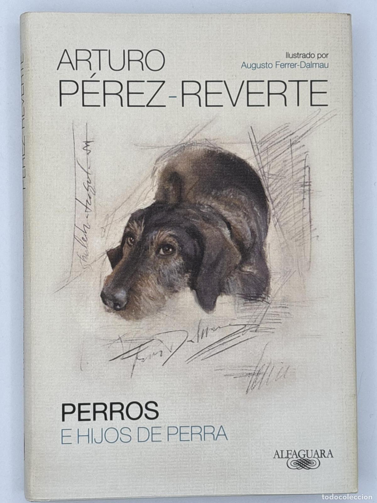 Libros de segunda mano: Perros e hijos de perra - P&eacute;rez-Reverte, Arturo