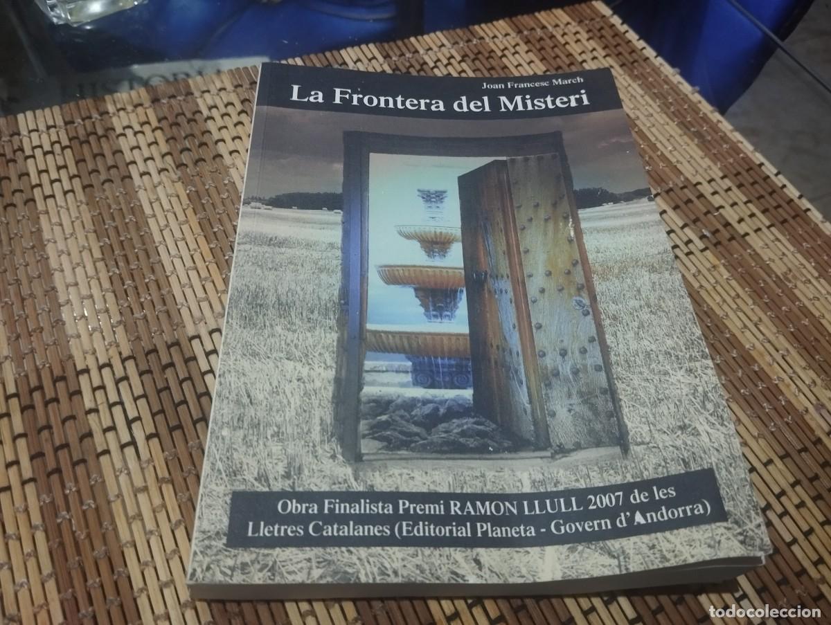 Libros de segunda mano: LA FRONTERA DEL MISTERI / JOAN FRANCESC MARCH / OBRA FINALISTA PREMI RAM&Oacute;N LLULL 2007
