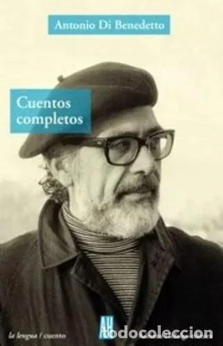 Libros de segunda mano: Antonio Di Benedetto - Cuentos completos - Adriana Hidalgo editora - 2006 - LM