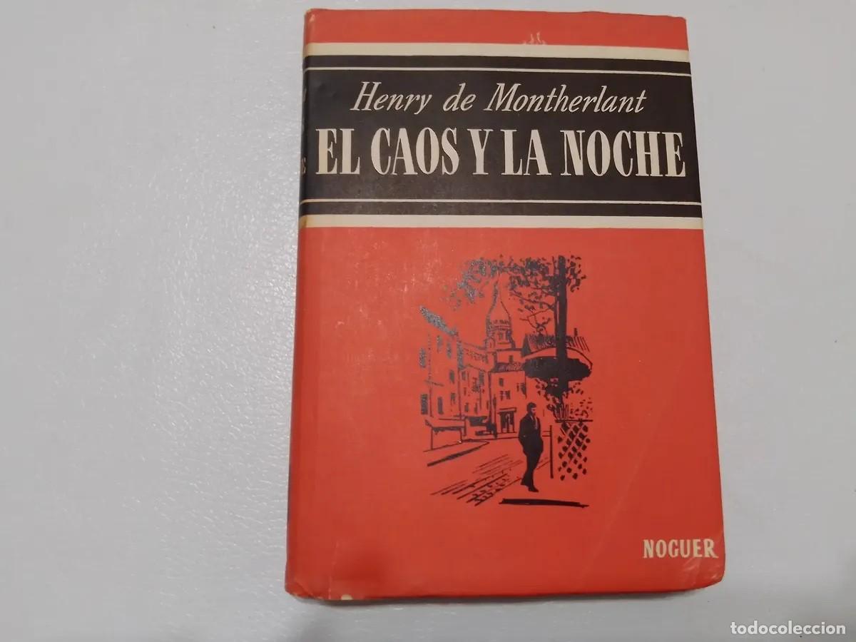 Libros de segunda mano: Henry de Montherlant &ndash; El caos y la noche &ndash; Noguer &ndash; 1964 - LM