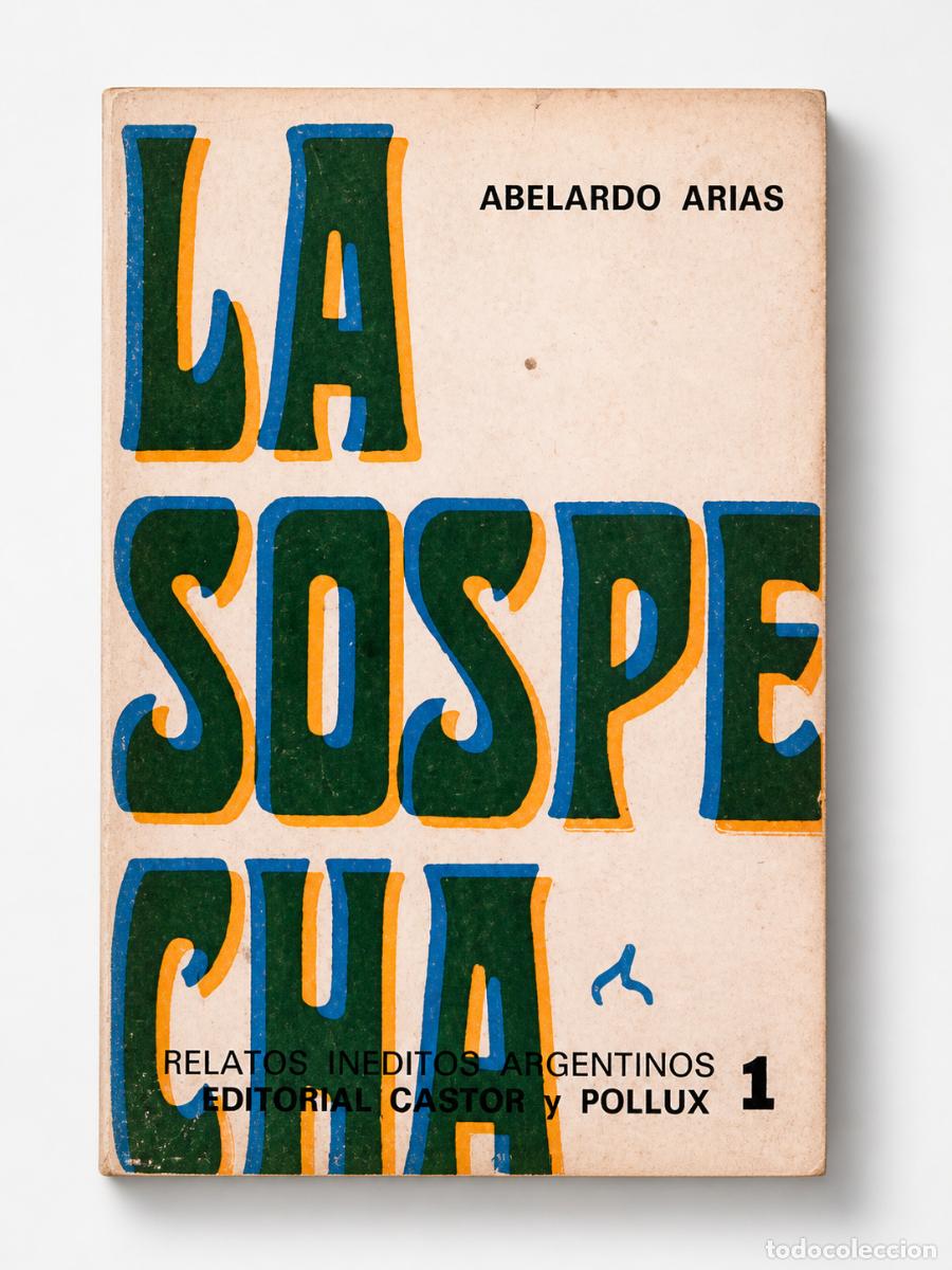 Libros de segunda mano: Abelardo Arias &ndash; La sospecha &ndash; Editorial Castor y Pollux &ndash; 1977 - LM