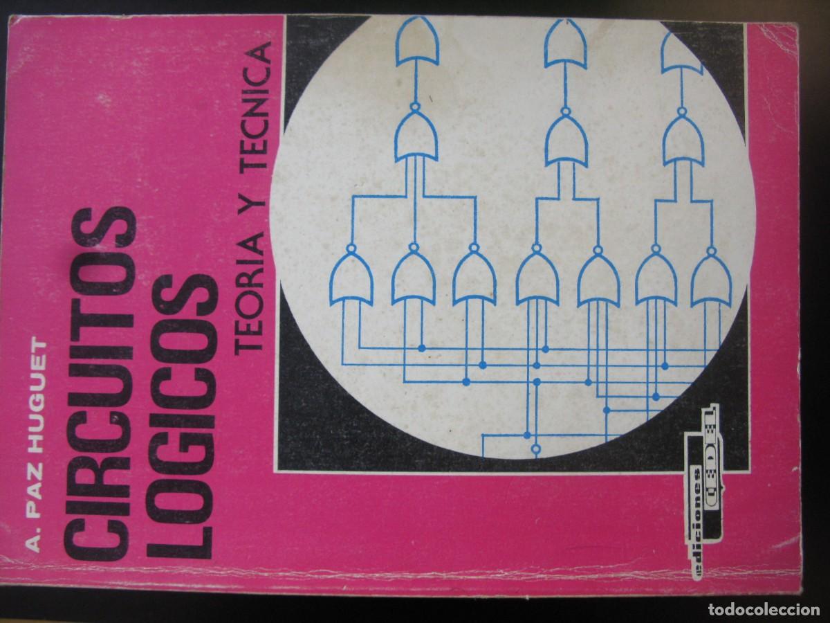 Libros de segunda mano: CIRCUITOS LOGICOS TEORIA Y TECNICA- PAZ HUGUET - EDICIONES CEDEL