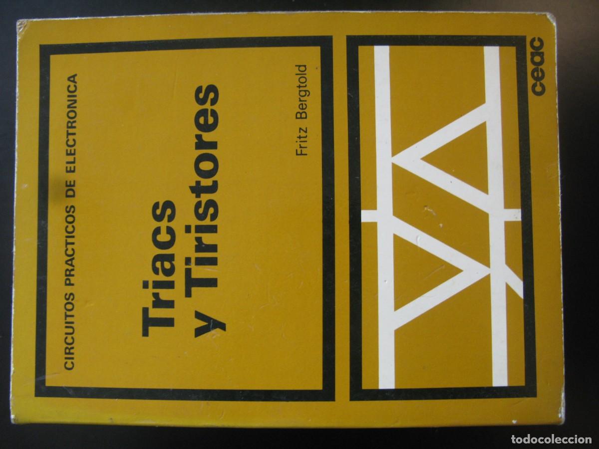 Libros de segunda mano: TRIACS Y TIRISTORES.CIRCUITOS PRACTICOS DE ELECTRONICA.FRITZ BERGTOLD.