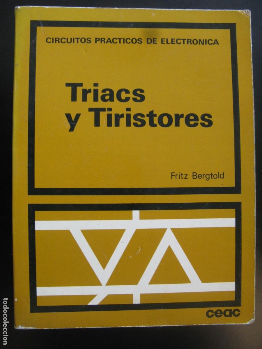 Livres d'occasion: TRIACS Y TIRISTORES.CIRCUITOS PRACTICOS DE ELECTRONICA.FRITZ BERGTOLD.