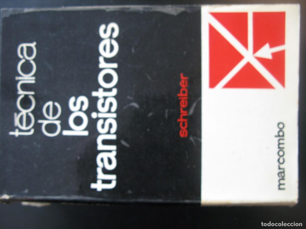 Libros de segunda mano: T&eacute;cnica de los Transistores. (Schreiber, H. Marcombo, 1964). Telecomunicaci&oacute;n. Electr&oacute;nica.
