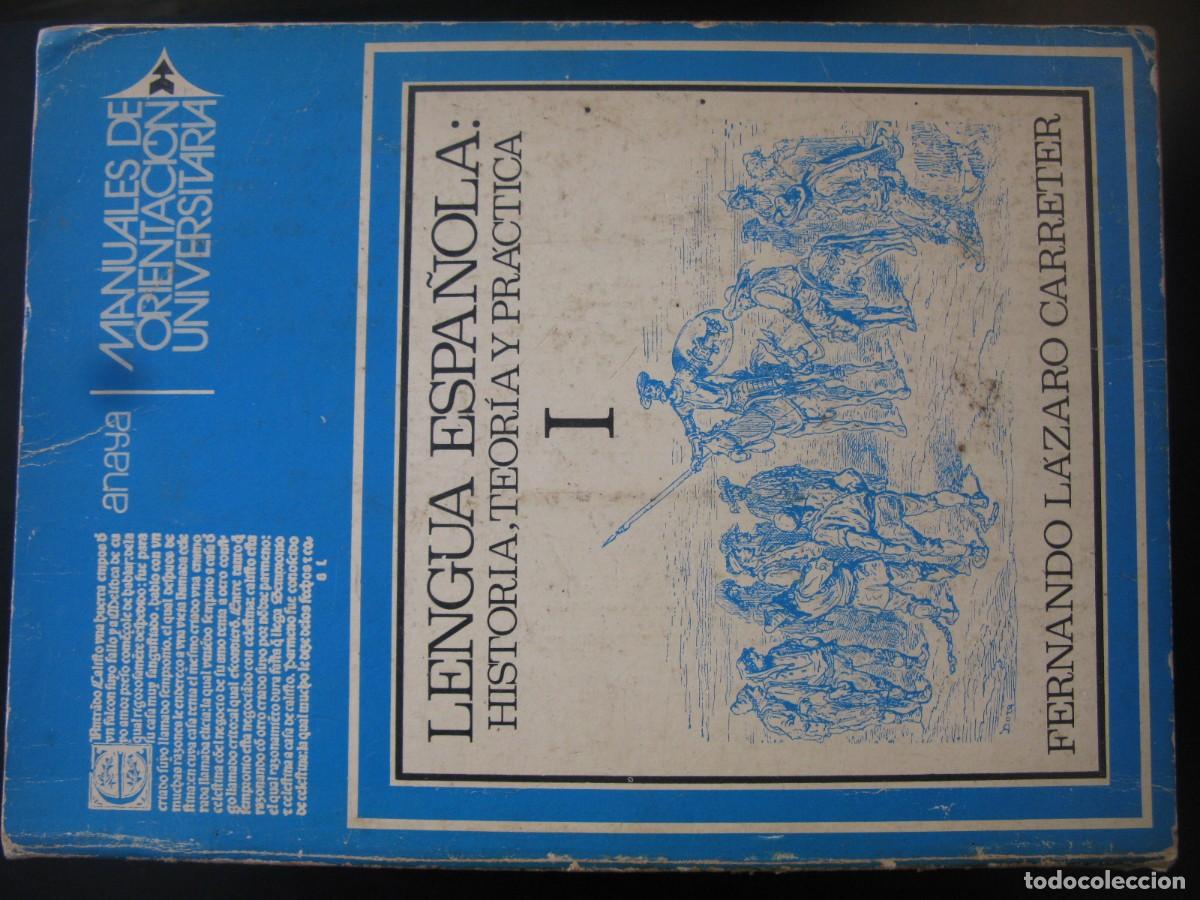 Libros de segunda mano: LENGUA ESPA&Ntilde;OLA: HISTORIA, TEORIA Y PRACTICA, I - FERNANDO LAZARO CARRETER - ANAYA