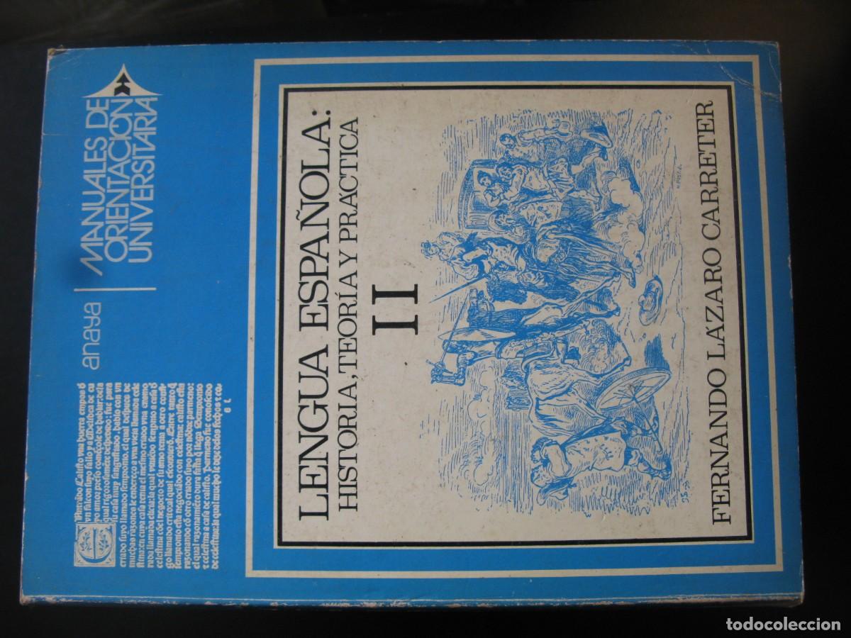 Libros de segunda mano: LENGUA ESPA&Ntilde;OLA: HISTORIA, TEORIA Y PRACTICA, II - FERNANDO LAZARO CARRETER - ANAYA